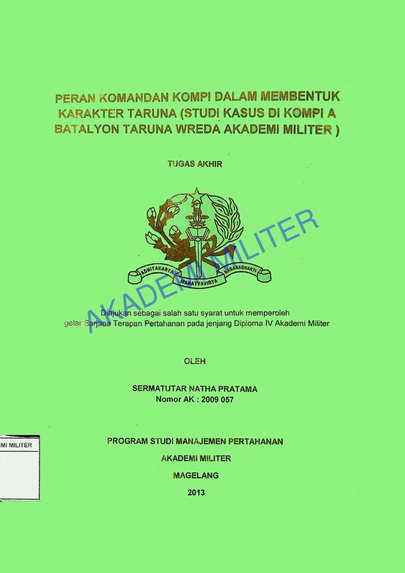 PERAN KOMANDAN KOMPI DALAM MEMBENTUK KARAKTER TARUNA (STUDI KASUS DI KOMPI A BATALYON TARUNA WREDA AKADEMI MILITER)